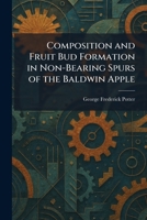 Composition and Fruit Bud Formation in Non-Bearing Spurs of the Baldwin Apple 1025566181 Book Cover