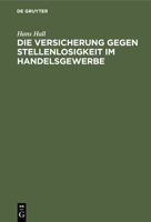 Die Versicherung gegen Stellenlosigkeit im Handelsgewerbe (German Edition) 3112453794 Book Cover