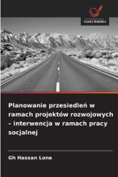 Planowanie przesiedlen w ramach projektów rozwojowych - interwencja w ramach pracy socjalnej (Polish Edition) 6209805213 Book Cover