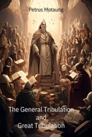The General Tribulation and Great Tribulation 0639834280 Book Cover