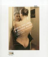 Carlo Mollino: With Naked Eye: Photographs 1934-1973 8895849051 Book Cover