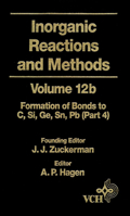 Formation of Bonds to C,Si,Ge,Sn,Pb (Part 4), Volume 12B, Inorganic Reactions and Methods 0471186686 Book Cover