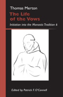 The Life of the Vows: Initiation into the Monastic Tradition 0879070307 Book Cover