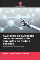 Avaliação do quitosano como removedor de lixiviados de metais pesados: Aterro sanitário de Cantão Mejia 6206341356 Book Cover