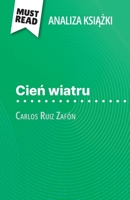 Cien wiatru ksiazka Carlos Ruiz Zafón (Analiza ksiazki): Pelna analiza i szczególowe podsumowanie pracy (Polish Edition) 2808616562 Book Cover