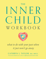 The Inner Child Workbook: What to do with your past when it just won't go away 087477635X Book Cover