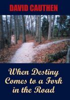 When Destiny Comes to a Fork in the Road 1425933475 Book Cover