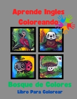 Aprende Ingles Coloreando: Bosque de Colores para niños de 3 a 11 Años (Spanish Edition) B0CSP2DNNT Book Cover