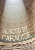 Blinded by Paradise: The Rise and Fall of Hadrian 1450256929 Book Cover