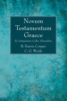 Novum Testamentum Graece: Ex Antiquissimo Codice Alexandrino 1620326760 Book Cover