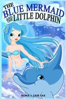 The Blue Mermaid and the Little Dolphin Book 1 1536994030 Book Cover