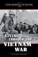 Living Through the Cold War - Living Through the Vietnam War (Living Through the Cold War) 0737723084 Book Cover