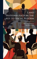Land Nationalisation; the key to Social Reform 1024110796 Book Cover