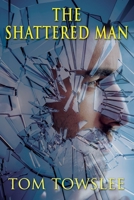 The Shattered Man 1940224268 Book Cover