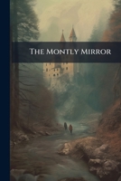 The Montly Mirror: Reflecting Men And Manners. Vol. Iv. 1245344579 Book Cover