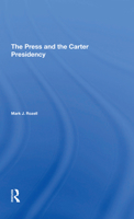 The Press And The Carter Presidency 0367310813 Book Cover