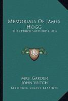 Memorials of James Hogg, the Ettrick Shepherd 1017082030 Book Cover