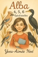 Alba 4, 5, 6...: Épis d'oiselles (Alba Ramalu) (French Edition) B0FH4GFMKC Book Cover