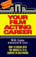 Your Film Acting Career: How to Break into the Movies & TV & Survive in Hollywood 0929149025 Book Cover