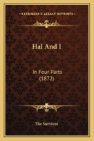 Hal And I: In Four Parts 1436864526 Book Cover