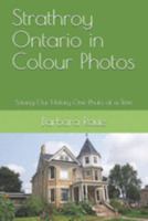 Strathroy Ontario in Colour Photos: Saving Our History One Photo at a Time (Cruising Ontario) 1692278215 Book Cover
