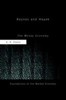 Keynes and Hayek: The Money Economy 0415406897 Book Cover