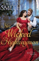 Her Wicked Highwayman (The League of Rogues) 195819655X Book Cover