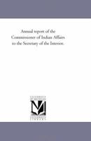 Annual report of the Commissioner of Indian Affairs to the Secretary of the Interior for the year 1878 1418188158 Book Cover