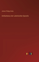 Antibarbarus der Lateinischen Sprache 3368672991 Book Cover