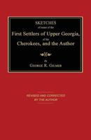 Sketches of Some of the First Settlers of Upper Georgia, of the Cherokees, and the Author 1596413956 Book Cover