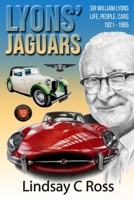 Lyons' Jaguars: Sir William Lyons - Life, People, Cars 1921 - 1985. B0FMXLDVLF Book Cover