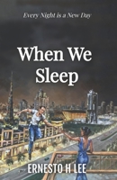 When We Sleep: Every Night Is A New Day 1719472459 Book Cover