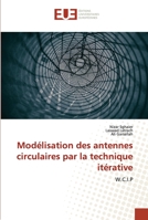 Modélisation des antennes circulaires par la technique itérative 6203434639 Book Cover