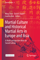 Martial Culture and Historical Martial Arts in Europe and Asia: A Multi-perspective View on Sword Culture 9811920362 Book Cover