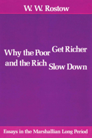 Why the Poor Get Richer and the Rich Slow Down: Essays in the Marshallian Long Period 0292729634 Book Cover