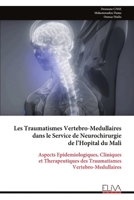 Les Traumatismes Vertebro-Medullaires dans le Service de Neurochirurgie de l’Hopital du Mali: Aspects Epidemiologiques, Cliniques et Therapeutiques ... Vertebro-Medullaires (French Edition) 9999333761 Book Cover