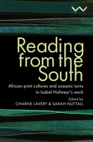 Reading from the South: African print cultures and oceanic turns in Isabel Hofmeyr’s work 1776148363 Book Cover