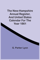 The New-Hampshire Annual Register, And United States Calendar For The Year 1861 9354508308 Book Cover