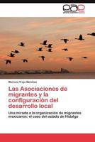 Las Asociaciones de Migrantes y La Configuracion del Desarrollo Local 384434974X Book Cover