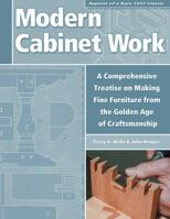 Modern Cabinet Work: Reprint of a Rare 1922 Classic: A Comprehensive Treatise on Making Fine Furniture from the Golden Age of Craftsmanship 1892836289 Book Cover