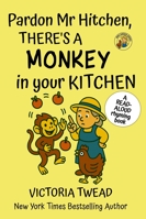 Pardon Mr Hitchen, There's a MONKEY in Your Kitchen: A read-aloud rhyming book from a New York Times bestselling author (Mrs Arden) 1922476889 Book Cover