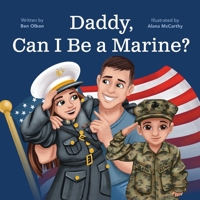 Daddy, Can I Be a Marine? B0FN9QPDGV Book Cover