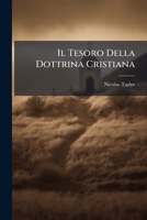 Il Tesoro Della Dottrina Cristiana: Opera Esimia Latina Di ... Niccoló Turlot ...... 1270987089 Book Cover