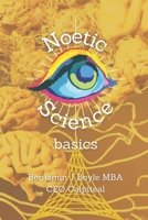 Noetic Science Basics: The basics of the science of conciousness and spirituality B0BXNF2D7K Book Cover