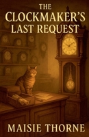 The Clockmaker's Last Request B0FHHS34MK Book Cover