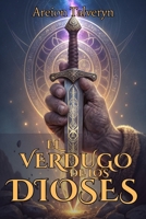 EL VERDUGO DE LOS DIOSES. Cuando Matar al Dios Equivocado Desata el Apocalipsis: Asesino de Dioses vs. Entidades Cósmicas. El Último Contrato Que ... (Fantasía Grimdark). (Spanish Edition) B0FM41G1KN Book Cover