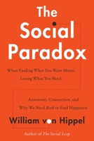 The Social Paradox: Autonomy, Connection, and Why We Need Both to Find Happiness 006331925X Book Cover