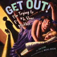 Get Out!: I'm Trying to F**k Your  Mother 1935703595 Book Cover