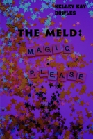 The Meld: Magic, Please B0B5PSWLKS Book Cover