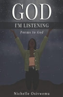 God I'm Listening: Poems To God B085KR56VX Book Cover